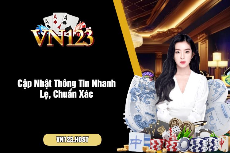 Cập Nhật Thông Tin Nhanh Lẹ, Chuẩn Xác