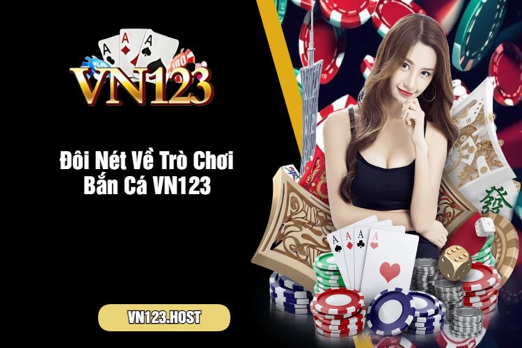 Đôi Nét Về Trò Chơi Bắn Cá VN123