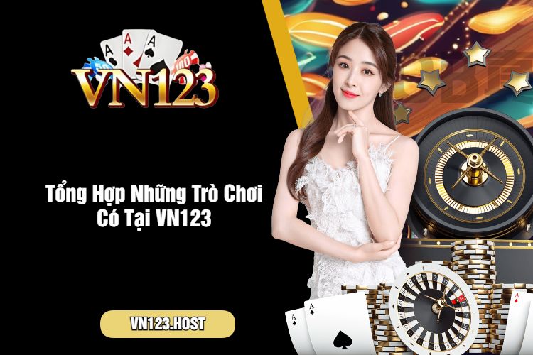 Tổng Hợp Những Trò Chơi Có Tại VN123